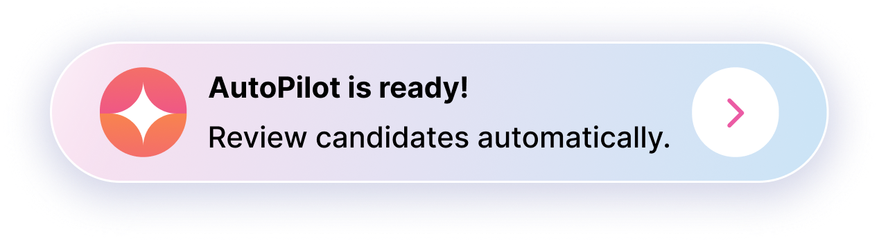 AutoPilot is ready! Review candidates automatically.